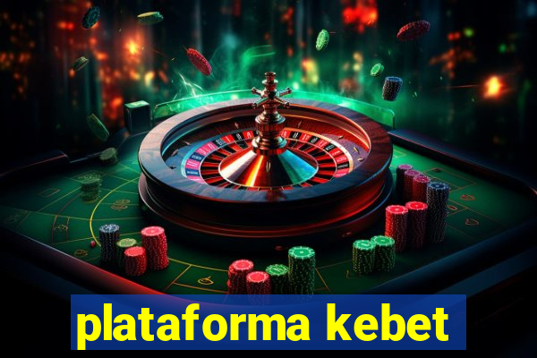 plataforma kebet